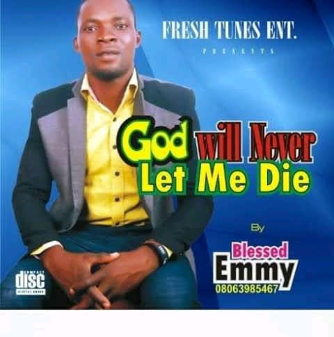 God Will Never Let Me Die by Blessed Emmy | Album