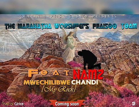 Mwechilibwe (Maranatha worshippers Praise team FT Namz)