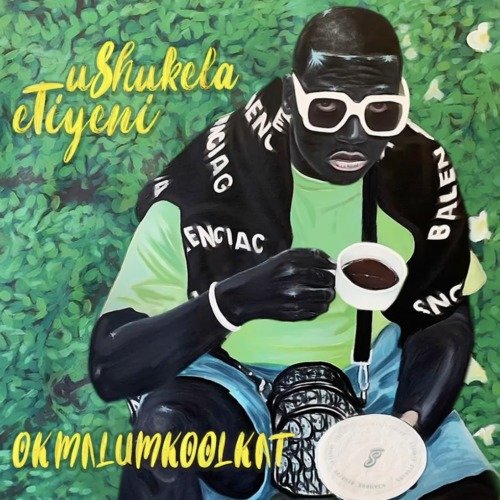 uShukela eTiyeni by Okmalumkoolkat | Album