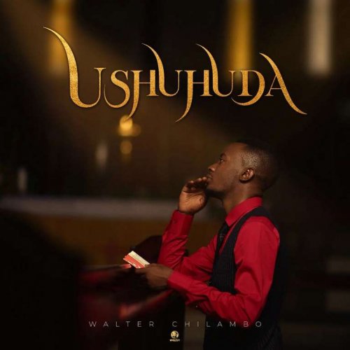Ushuhuda by Walter Chilambo | Album