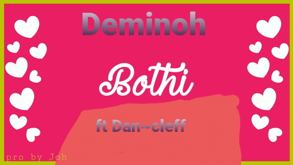 Bothi (Ft Dan~cleff)