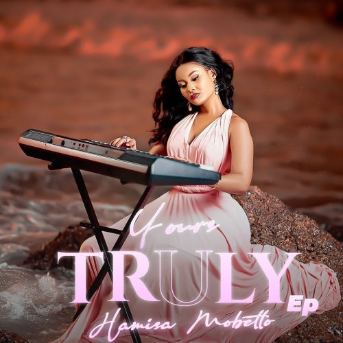 Yours Truly EP by Hamisa Mobetto | Album