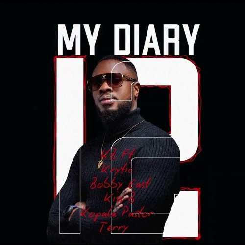 My Diary 12 (Ft Krytic, Bobby East, Kiss B, Kopala Pastor & Terry)