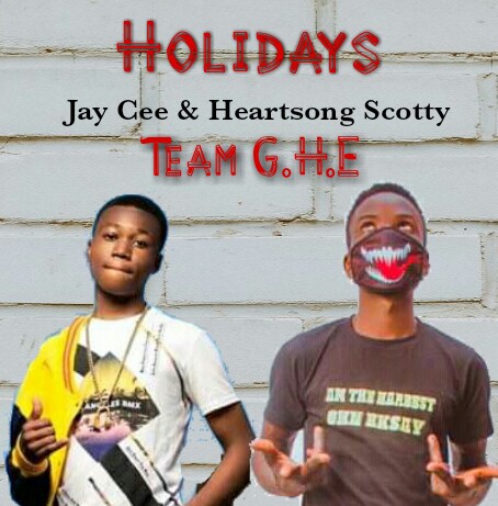 Holidays (Ft Team GHE, Jay Cee Zm)