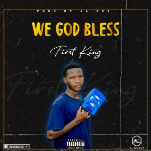 WE GOD BLESS (Ft First, King