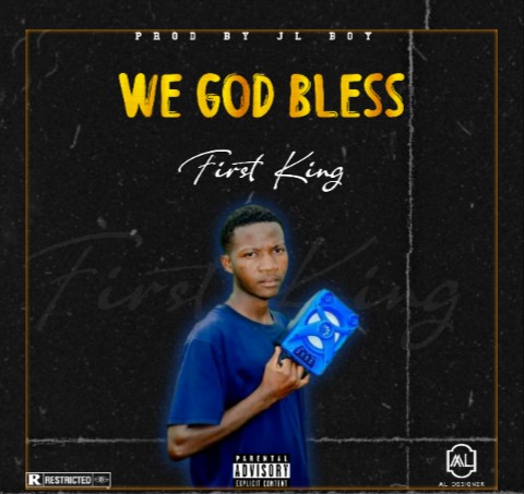 WE GOD BLESS (Ft First, King