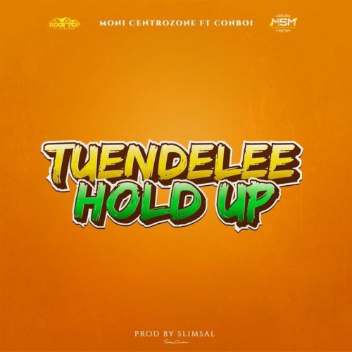 Tuendelee/Hold Up (Ft Conboi cannabino)