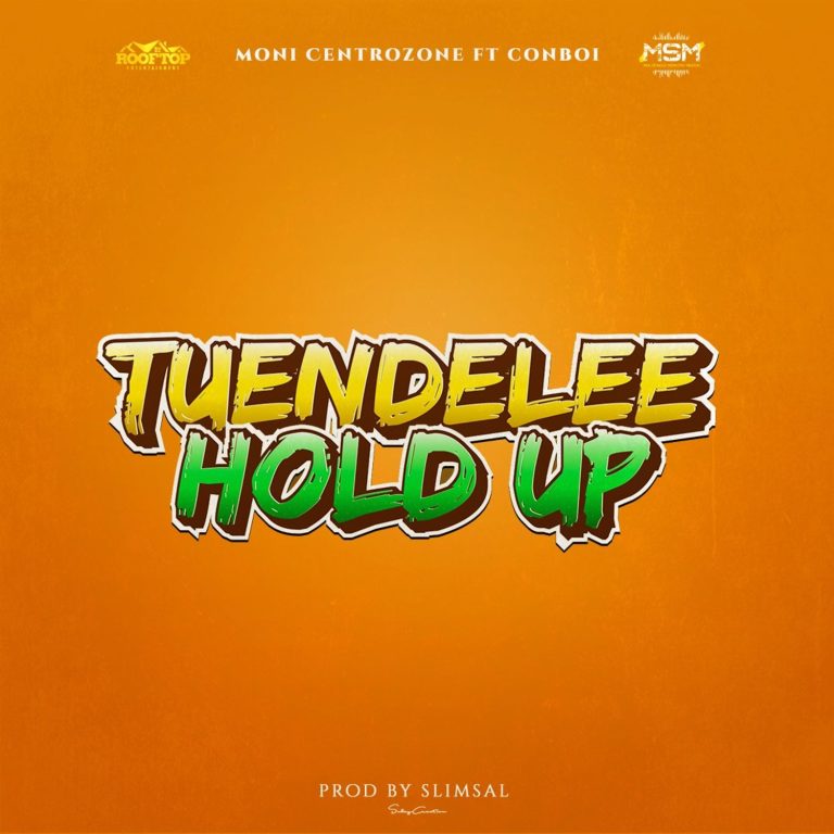 Tuendelee/Hold Up (Ft Conboi cannabino)