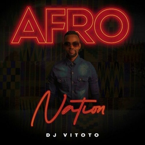 Afro Nation EP by DJ Vitoto | Album