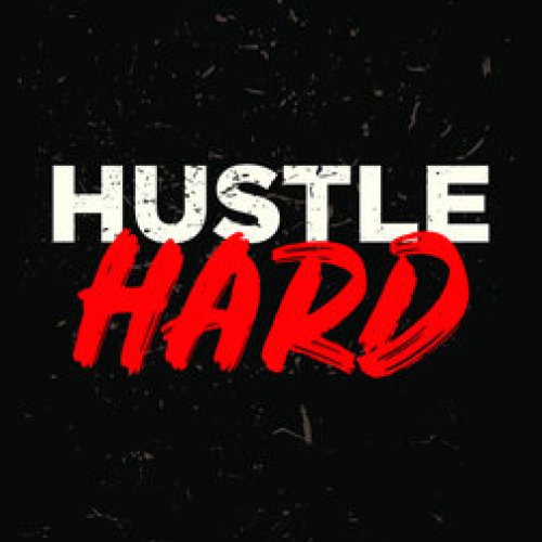 Hustle hard