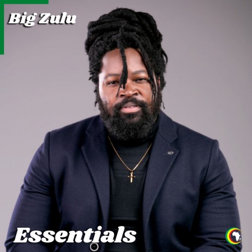 Big Zulu Essentials