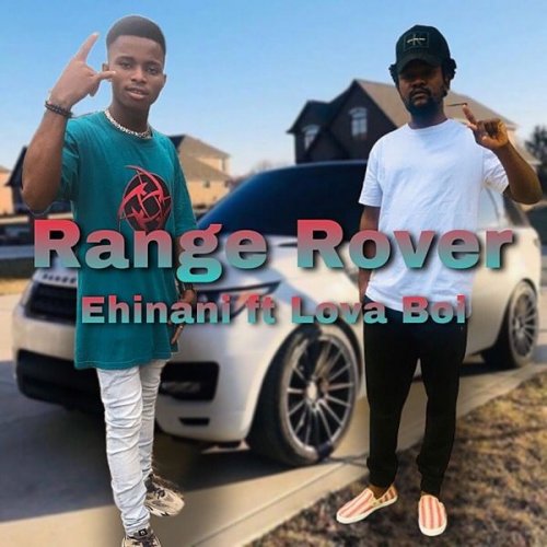 Ehinani Range Rover (Ft Loverboy