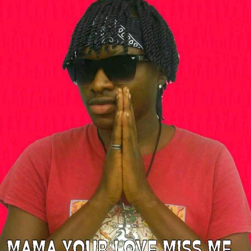 Mama Your Love Miss me