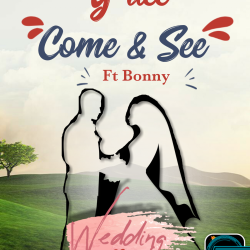 Come and See (Wedding song) Ft Bonny