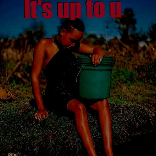 It's up to u