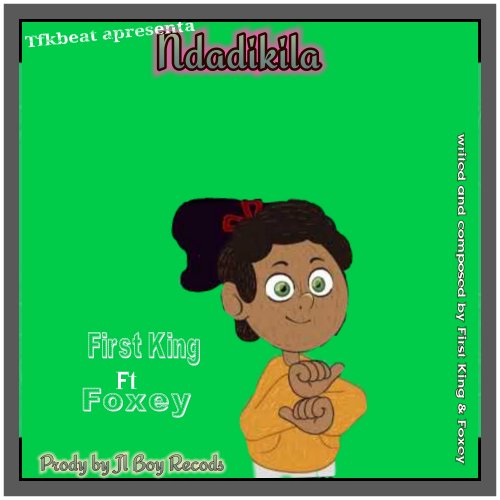 Ndadikila (Ft First, King, Foxey