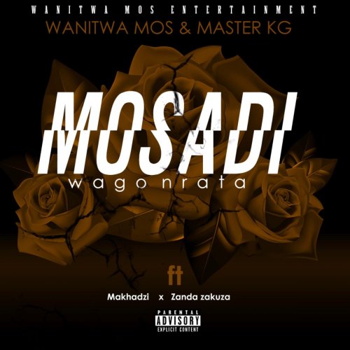 Mosadi Wago Nrata (Ft Master KG, Makhadzi & Zanda Zakuza)