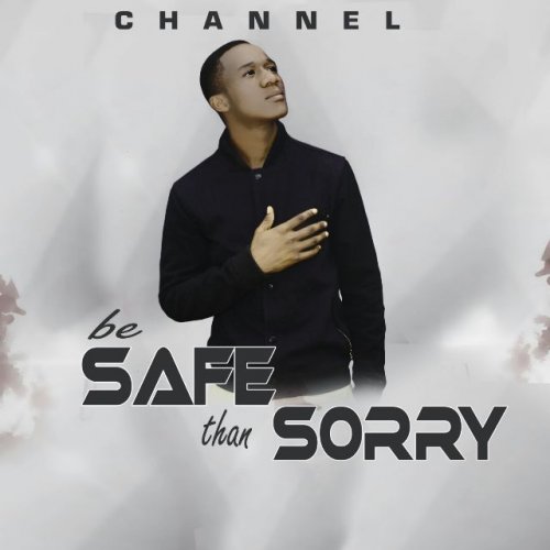 Be Safe than Sorry by Channel | Album