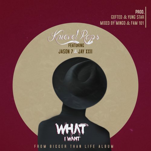 What I Want (Ft JASON 7 & JAY XXII)
