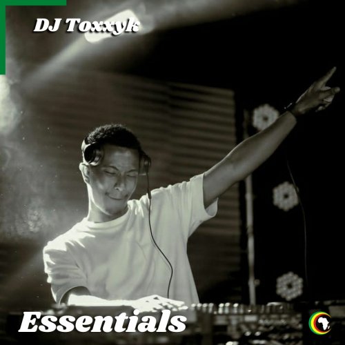Dj Toxxyk Essentials
