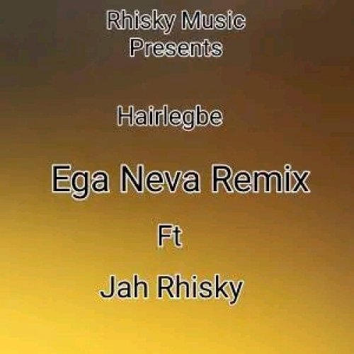 Ega Neva (Remix) Ft Hairlergbe