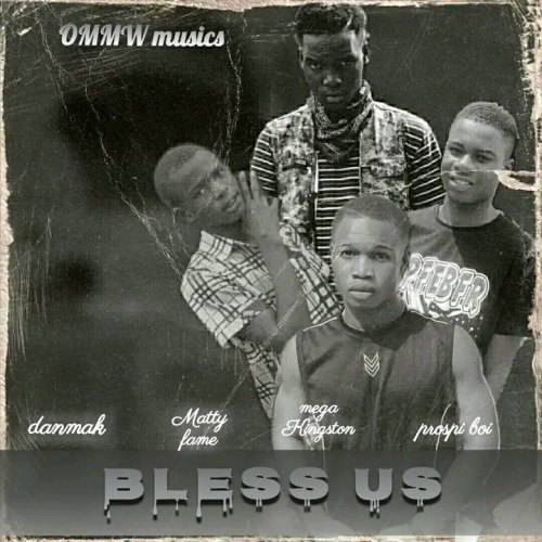 BLESS US (ft, Danmak, Matty F, Mega Kingston)