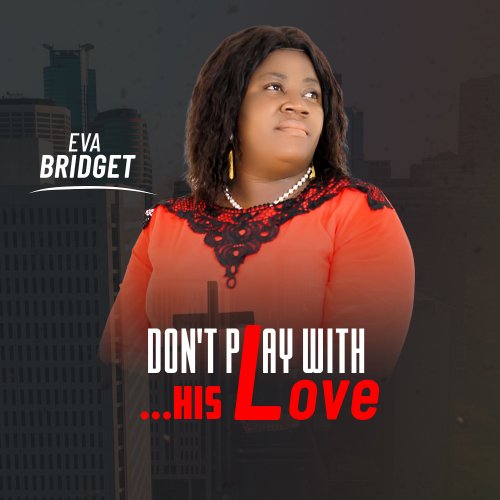 Don't Play With His Love by Eva Bridget