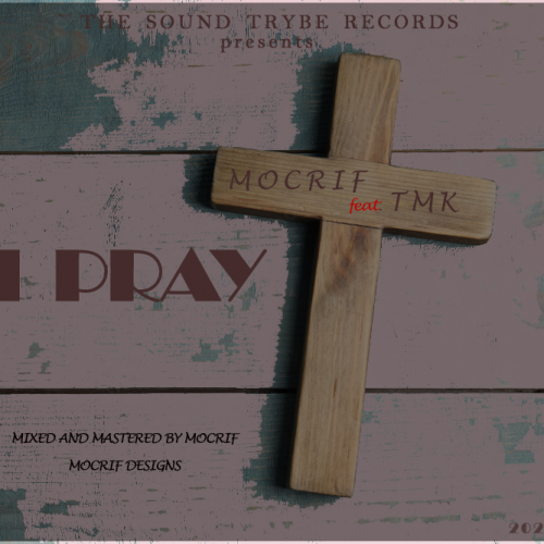 I pray (Ft TMK)