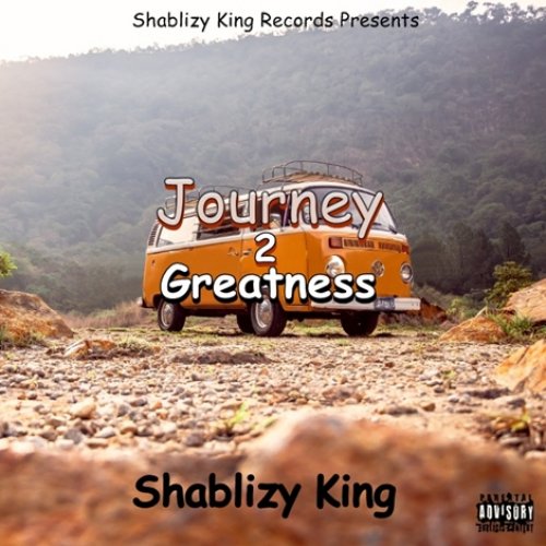 Journey 2 Greatness by Shablizy King