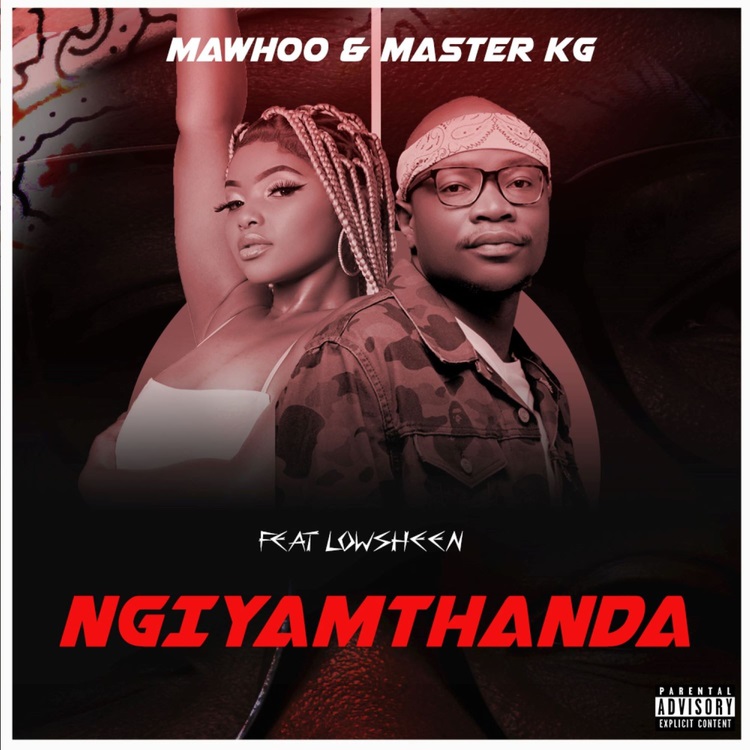 Ngiyamthanda (Ft Master KG, Lowsheen)