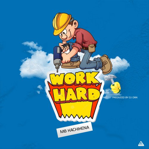 Work Hard- Mb Kachikena