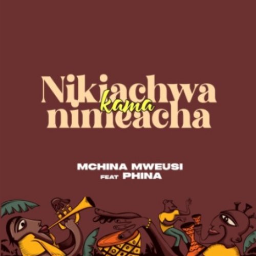 Nikiachwa Kama Nimeacha (Ft Phina)
