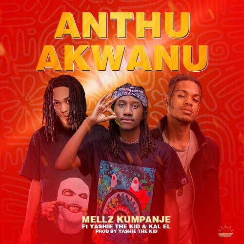 Anthu Akwanu ft (Yashie The Kid & Kal El)