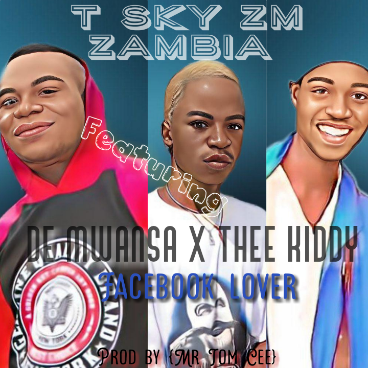 Facebook lover (Ft de Mwansa, thee kiddy)