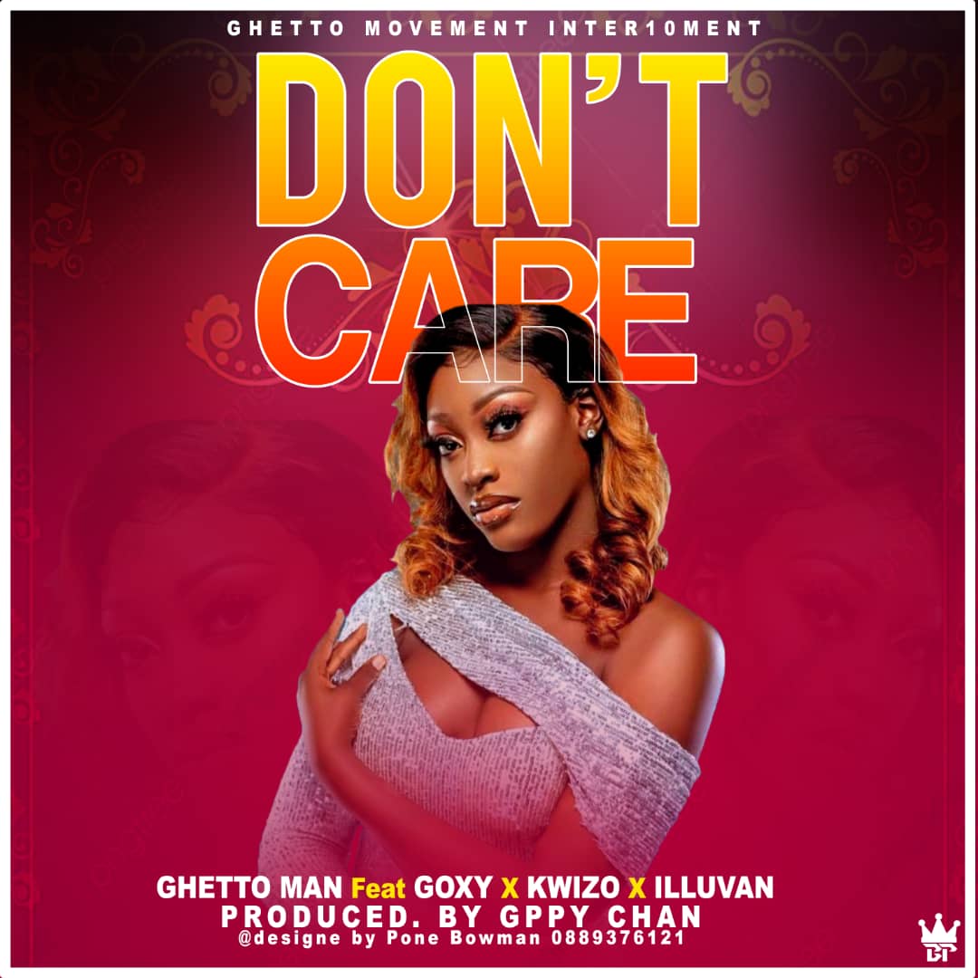 Don't care (Ft Goxy, future son and kwizo)