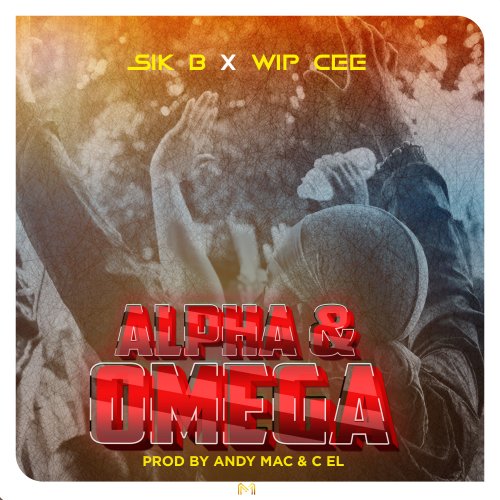 Alpha and Omega (Ft Wip Cee)