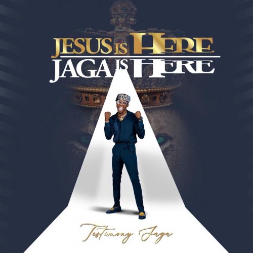 Jesus Is Here, Jaga Is Here by Testimony Jaga