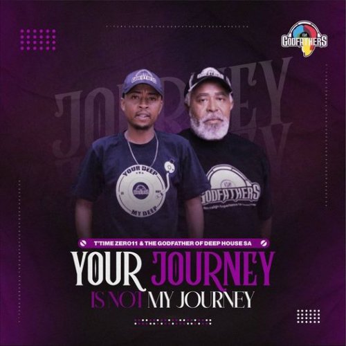 Your Journey Is Not My Journey by The Godfathers Of Deep House SA | Album