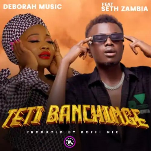 Teti Banchinge (Ft Seth Zambia)