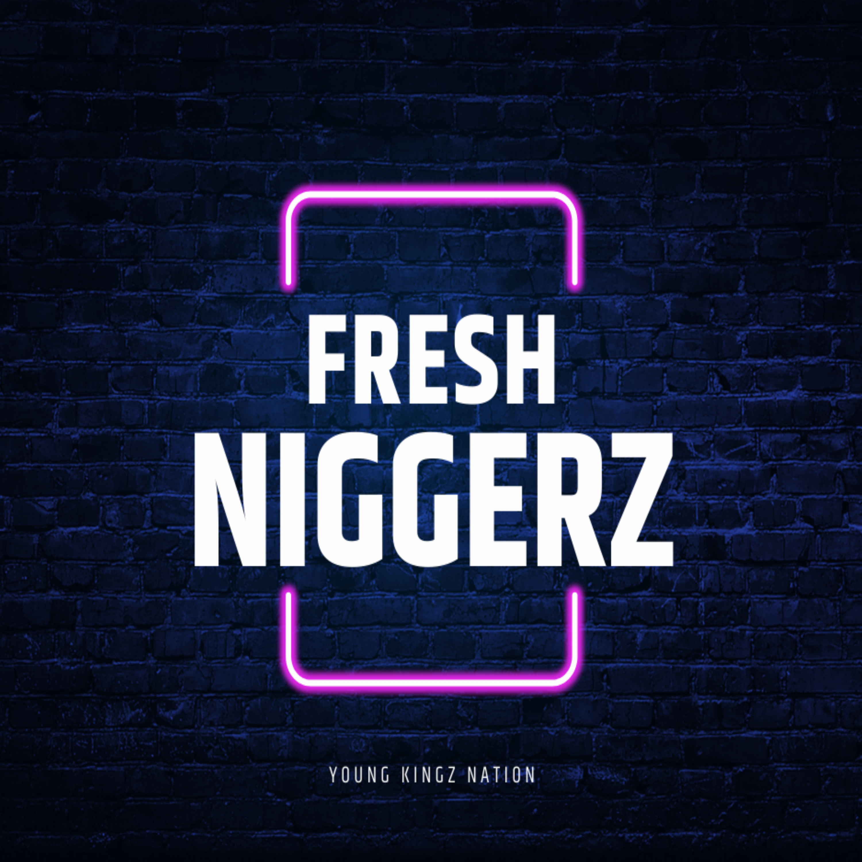 Fresh Niggerz