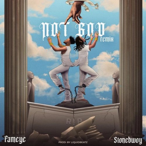 Not God (Remix) (Ft Stonebwoy)