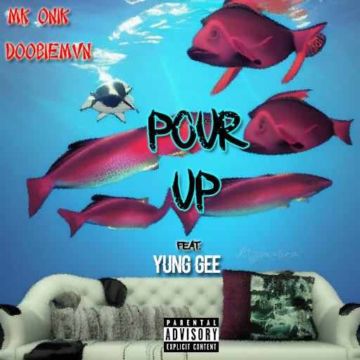 Pour Up (ft DoobieMvn, Yung Gee)