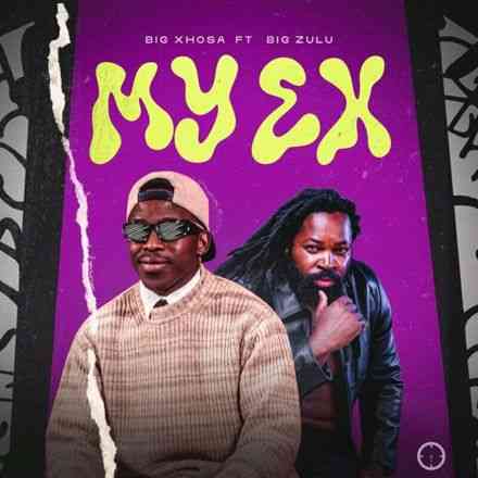 My Ex (Ft Big Zulu)