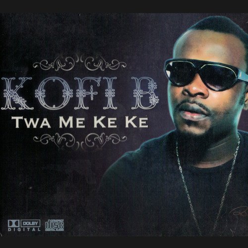 Twa Me Ke Ke by Kofi B | Album