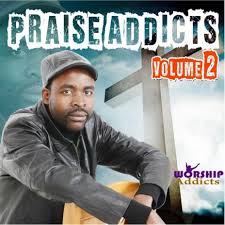 Praise Addicts, Vol. 2 by Takesure Zamar Ncube | Album