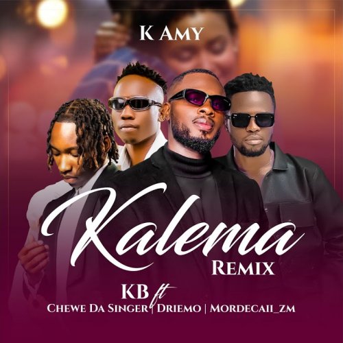 Kalema (Remix) (Ft Chewe, Driemo & Mordecaii)