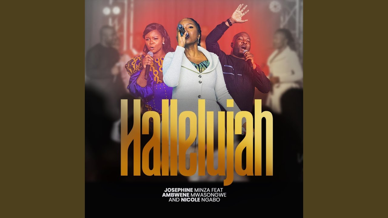 Hallelujah (Live) (Ft Ambwene Mwasongwe And Nicole Ngabo)