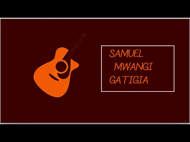 Samuel Mwangi Gatigia