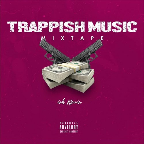 Trappish 1 (Mixtape) by Ish Kevin | Album
