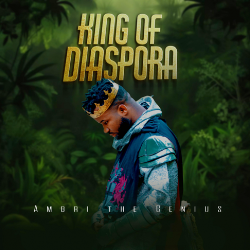 King Of Diaspora by Ambri The Genius